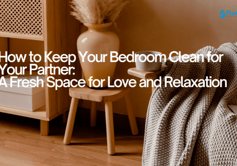 Blog 4_How to Keep Your Bedroom Clean for Your Partner A Fresh Space for Love and Relaxation(1)